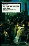 French Revolution, 1789-1804: Liberty, Authority and the Search for Stability