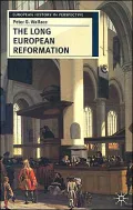 Long European Reformation: Religion, Political Conflict and the Search for Confirmity, 1350-1750