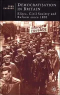 Democratisation in Britian: Elites,Civil Society and Reform since 1800 (British Studies)
