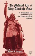Medieval Life of King Alfred the Great: A Translation and Commentary on the Text Attribution to Asser