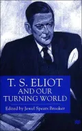 T. S. Eliot and Our Turning World