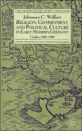 Religion,Government and Political Culture in Early Modern Germany: Lindau,1520-1628