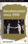 Decolonization since 1945 : The Collapse of European Overseas Empires