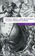 Heresy, Magic And Witchcraft In Early Modern Europe