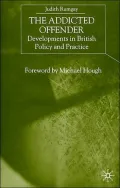 The Addicted Offender : Developments in British Policy and Practice