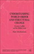 Understanding World Order and Structural Change: Poverty, Conflict and the Global Arena