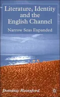 Literature, Identity and the English Channel: Narrow Seas Expanded