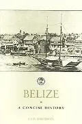 Belize A Concise History