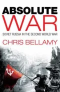 Absolute War: Soviet Russia in the Second World War: A Modern History