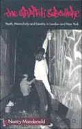 Graffiti Subculture: Youth, Masculinity and Identity in London and New York