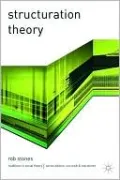 Structuration Theory (Traditions in Social Theory Series)