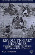 Revolutionary Histories: Transatlantic Cultural Nationalism 1775-1815 (Romanticism in Perspective Series)
