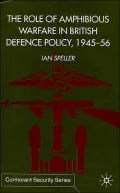 The Role of Amphibious Warfare in British Defence Policy, 1945-1956