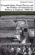 Evangelicalism, Penal Theory And The Politics Of Criminal Law Reform In England, 1818-30