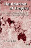 Liquidation of Empire: The Decline of the British Empire