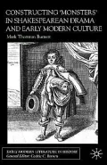 Constructing 'Monsters' In Shakespearean Drama And Early Modern Culture
