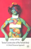 Textual Construction of the Female Body : A Critical Discourse Approach