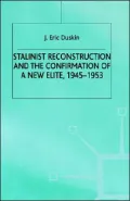 Stalinist Reconstruction and the Confirmation of A New Elite, 1945-1953