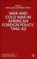 War and Cold War in American foreign policy, 1942-62