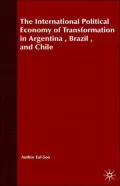 International Political Economy Of Transformation In Argentina, Brazil, And Chile Since 1960