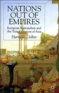 Nations out of Empires: European Nationalism and the Transformation of Asia