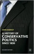 History of Conservative Politics since 1830: Second Edition