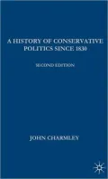 History of Conservative Politics since 1830: Second Edition
