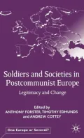 Soldiers and Societies in Post-Communist Europe: Legitimacy and Change