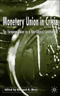 Monetary Union in Crisis: The European Union as a Neo-Liberal Construction
