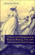 Chastity And Transgression In Women's Writing, 1792-1897