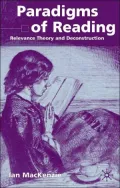 Paradigms of Reading : Relevance Theory and Deconstruction
