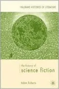 History of Science Fiction (Palgrave Histories of Literature Series, No. 1)