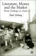 Literature, Money and the Market: From Trollope to Amis