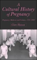 Cultural History of Pregnancy Pregnancy, Medicine and Culture, 1750-2000