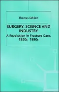 Surgery, Science and Industry A Revolution in Fracture Care, 1950S-1990s