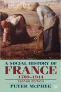 A Social History Of France, 1789-1914