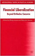 Financial Liberalization: Beyond Orthodox Concerns