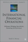 International Financial Operations: Arbitrage, Hedging, Speculation, Financing and Investment