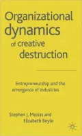 Organizational Dynamics of Creative Destruction Entrepreneurship and the Emergence of Indust...