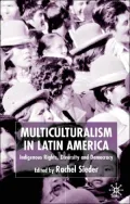 Multiculturalism in Latin America: Indigenous Rights, Diversity and Democracy