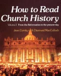 How to Read Church History From the Reformation to the Present Day