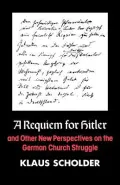 A Requiem for Hitler: And Other New Perspectives on the German Church Struggle