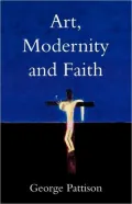 Art, Modernity, and Faith