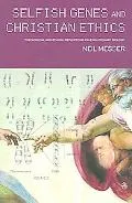 Selfish Genes and Christian Ethics Theological And Ethical Reflections on Evolutionary Biology