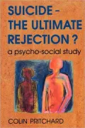 Suicide : The Ultimate Rejection; a Psycho-Social Study