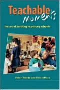 Teachable Moments: The Art of Teaching in Primary Schools