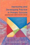 Mentoring and Development Practice in Primary Schools: Supporting Student Teacher Learning in Schools