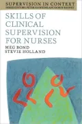 Skills of Clinical Supervision for Nurses : A Practical Guide for Supervisees, Clinical Supervisors and Managers