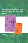 Early Interactions : Working with under Threes Responding to Children's Needs