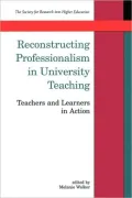 Reconstructing Professionalism in University Teaching: Teachers and Learners in Action